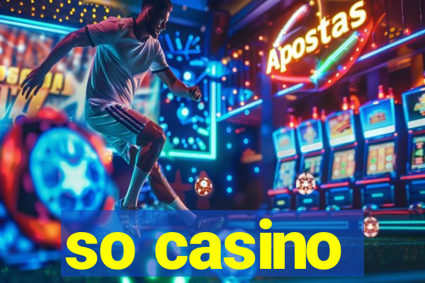 so casino