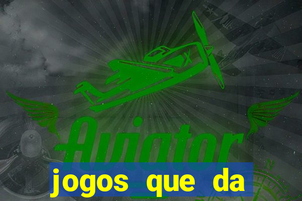 jogos que da dinheiro de verdade pelo pix