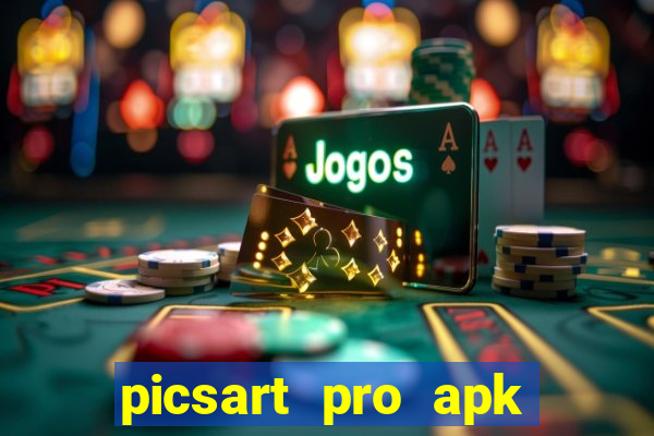 picsart pro apk vers?o antiga