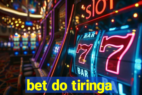 bet do tiringa