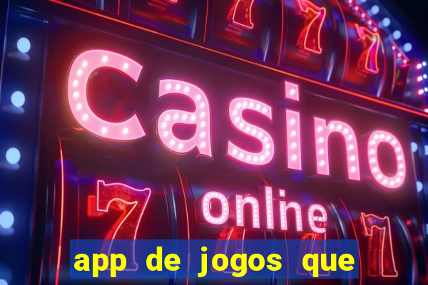 app de jogos que dao dinheiro de verdade