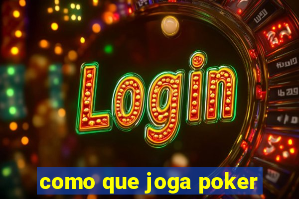 como que joga poker