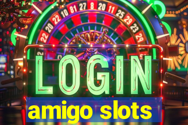 amigo slots