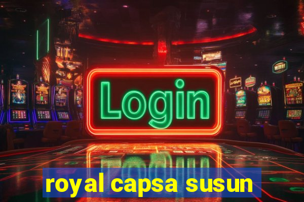 royal capsa susun