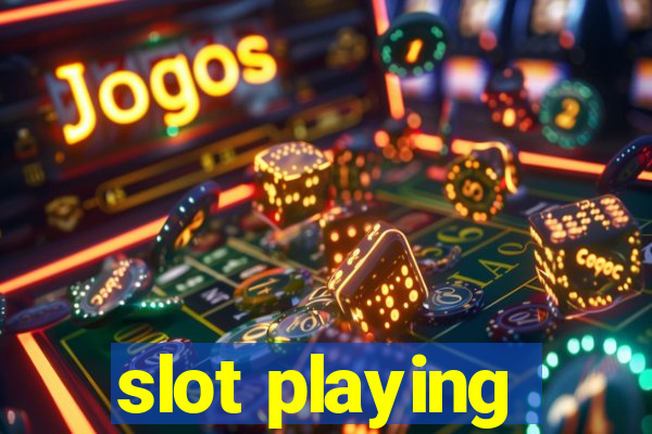 slot playing