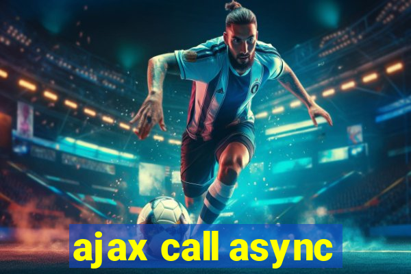 ajax call async