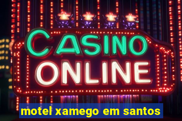 motel xamego em santos