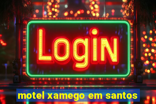 motel xamego em santos