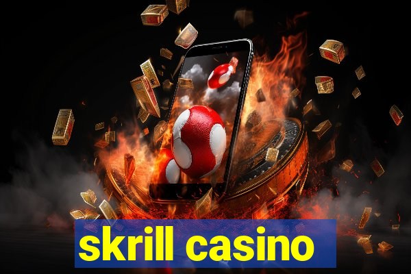 skrill casino