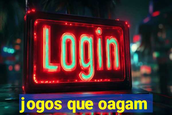 jogos que oagam