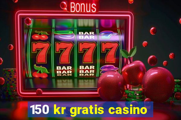 150 kr gratis casino