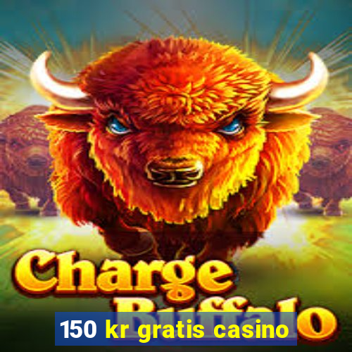 150 kr gratis casino