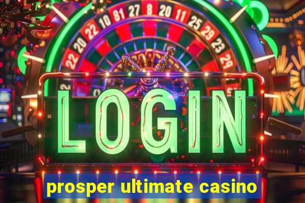 prosper ultimate casino