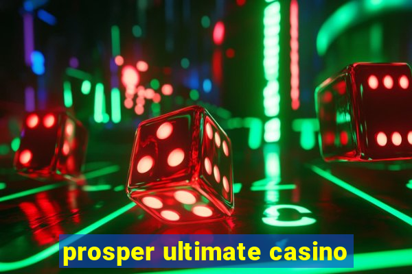 prosper ultimate casino