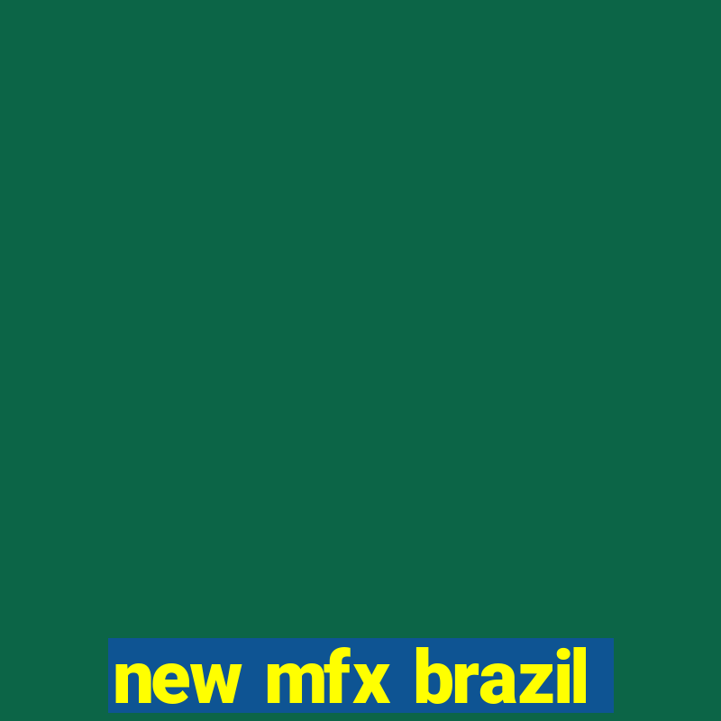 new mfx brazil