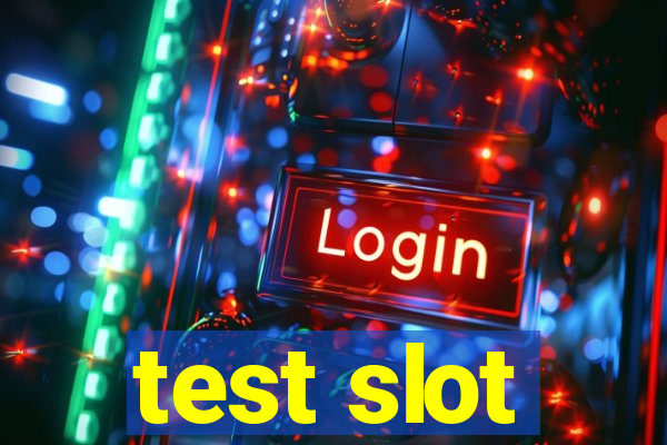 test slot