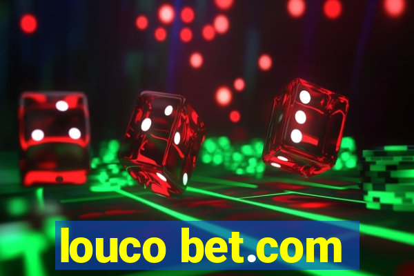 louco bet.com