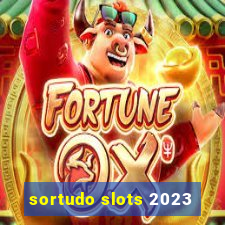 sortudo slots 2023