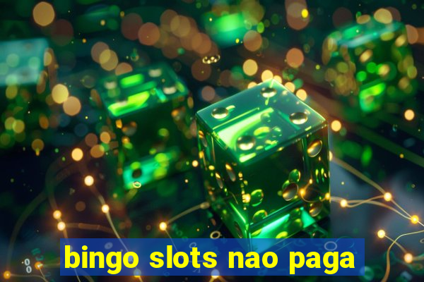 bingo slots nao paga