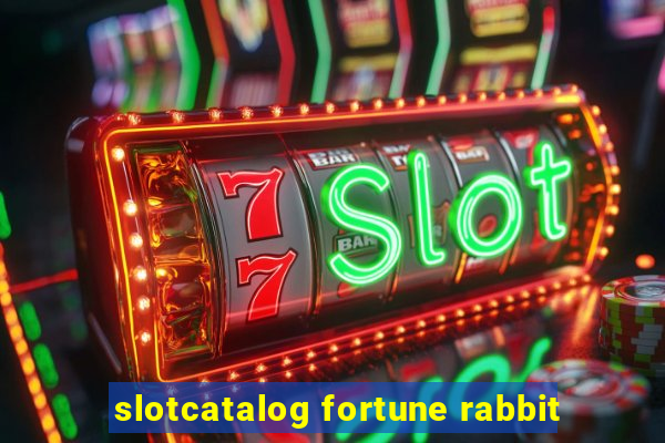 slotcatalog fortune rabbit