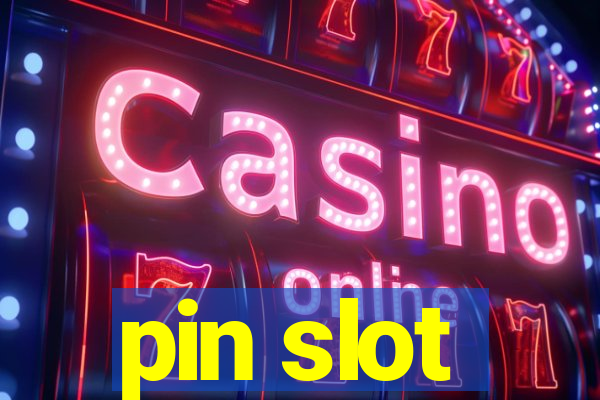 pin slot