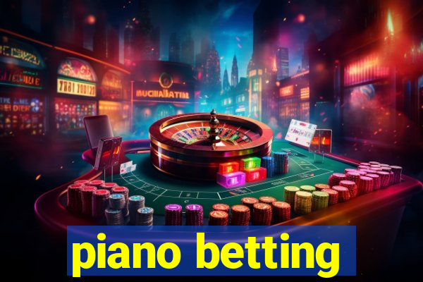 piano betting