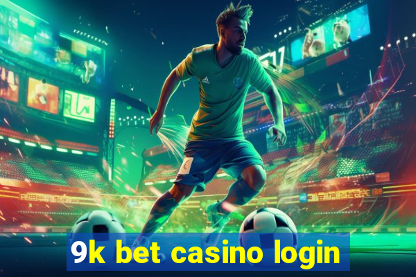 9k bet casino login