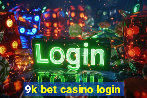 9k bet casino login