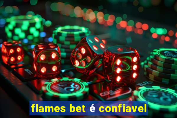 flames bet é confiavel