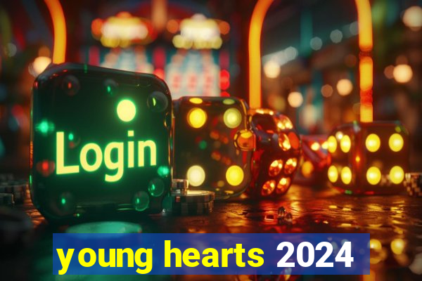 young hearts 2024