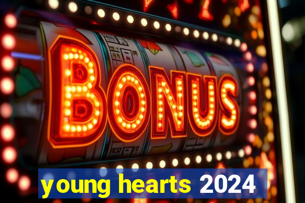 young hearts 2024