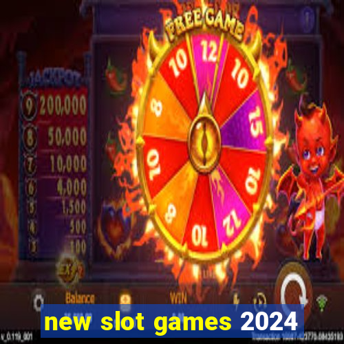 new slot games 2024