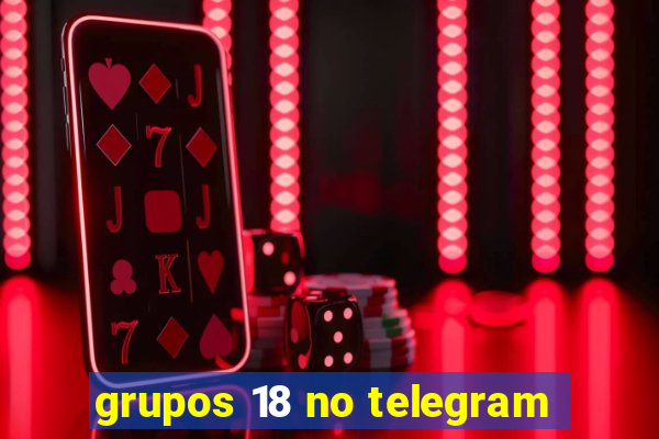 grupos 18 no telegram