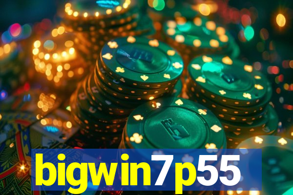 bigwin7p55