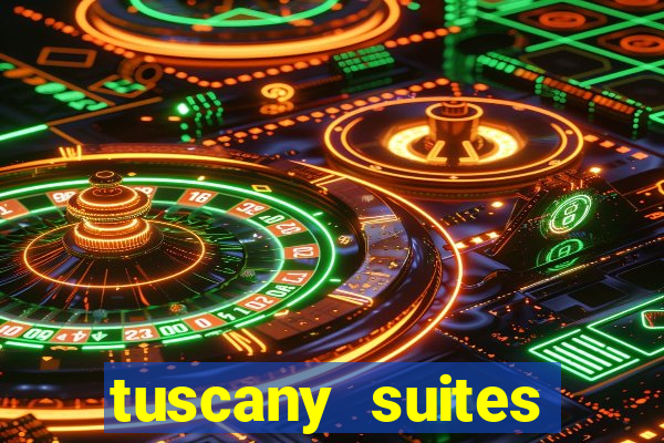 tuscany suites casino hotel las vegas