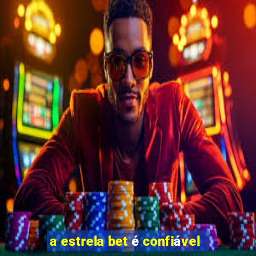 a estrela bet é confiável