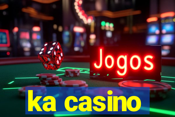 ka casino