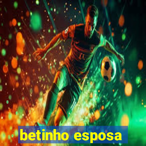 betinho esposa