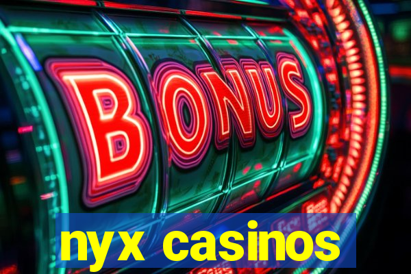 nyx casinos