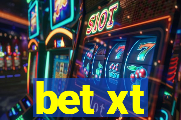 bet xt