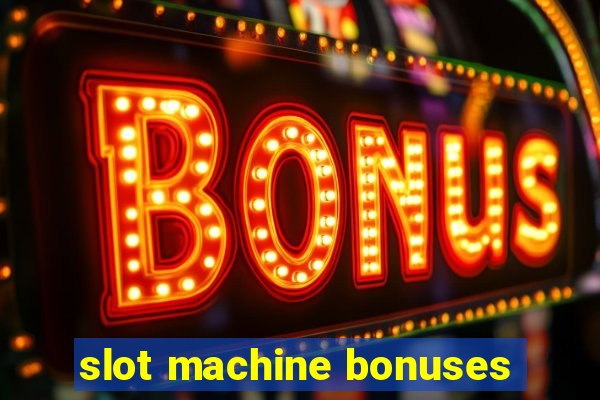 slot machine bonuses