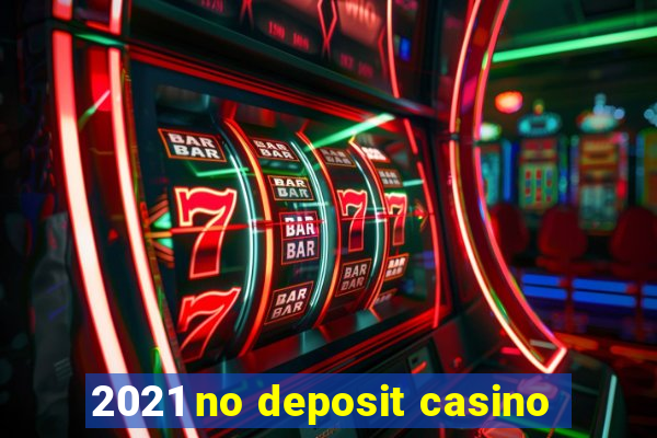 2021 no deposit casino