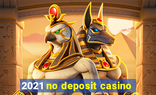 2021 no deposit casino