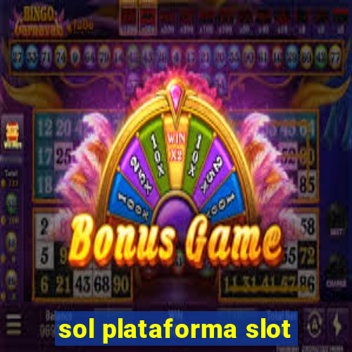 sol plataforma slot