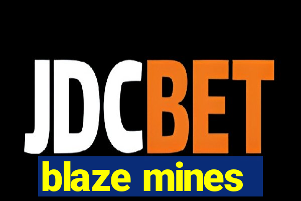 blaze mines