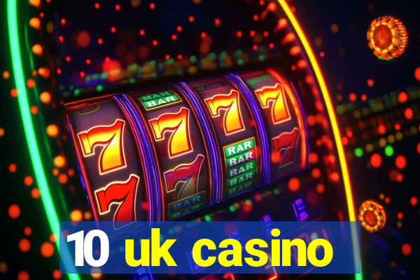 10 uk casino