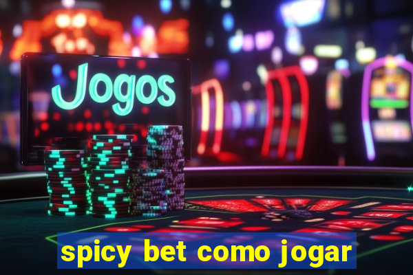 spicy bet como jogar