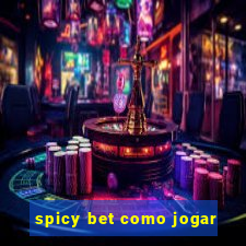 spicy bet como jogar