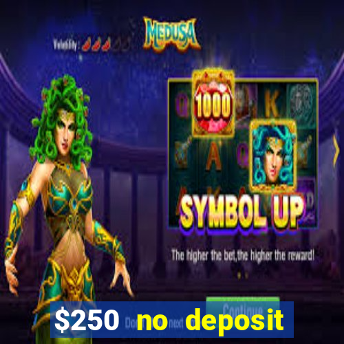 $250 no deposit bonus casino