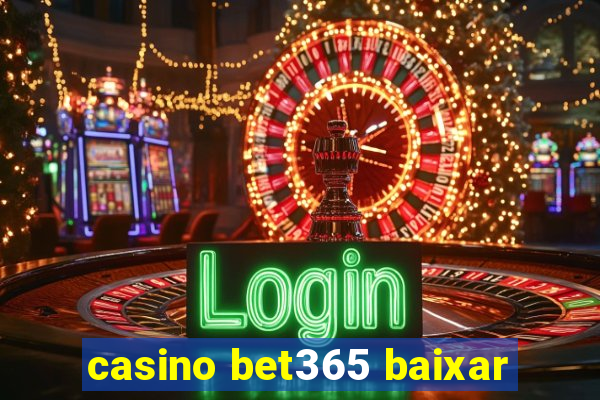 casino bet365 baixar